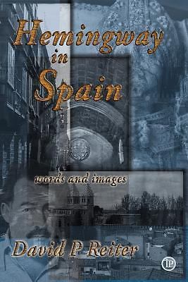 Hemingway in Spain by Reiter, David Philip