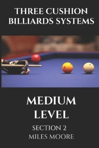 Miles Moore Three Cushion Billiards Systems – Medium Level – Section (Paperback)