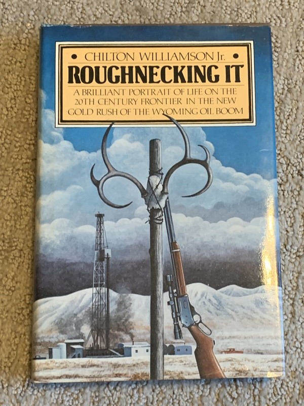 ROUGHNECKING IT By Chilton Williamson Jr.