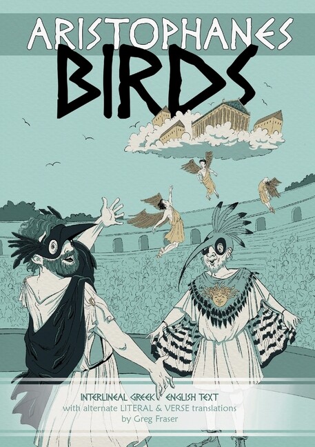 Aristophanes Birds: Interlineal Greek-English Text, With Alternate Literal …