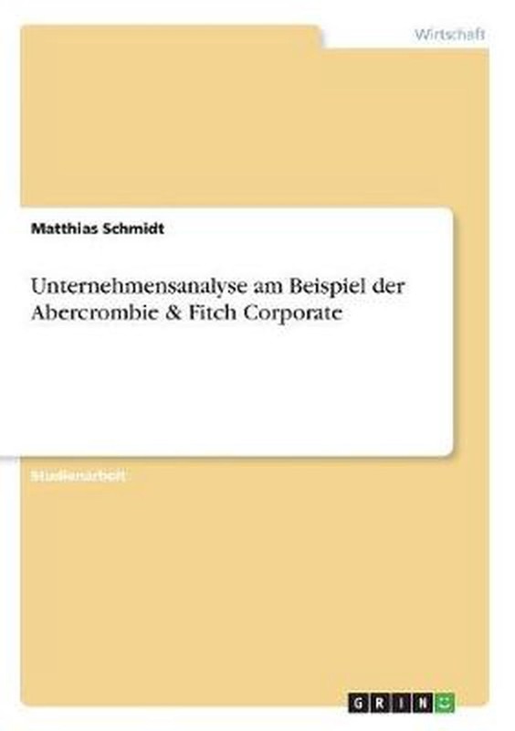Unternehmensanalyse am Beispiel der Abercrombie & Fitch Corporate by Matthias Sc