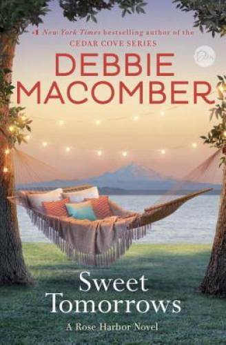 Sweet Tomorrows: A Rose Harbor Novel – Hardcover By Macomber, Debbie – GOOD