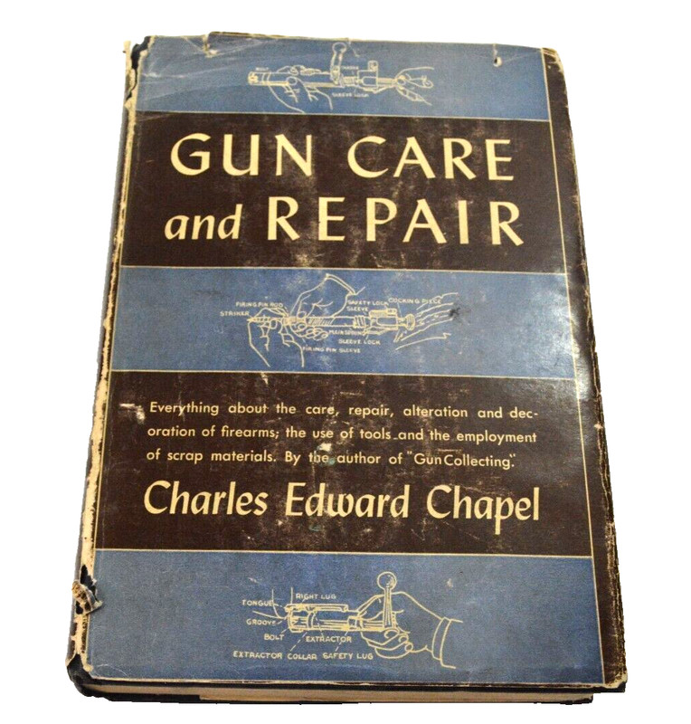 Gun Care and Repair by Charles Edward Chapel Hardcover w D/J 1947