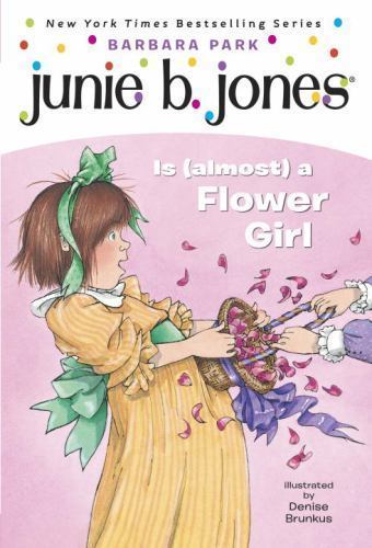Junie B Jones Is Almost a Flower Girl Barbara Park Denise Brunkus