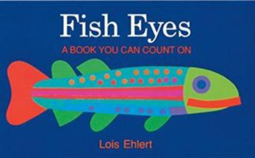 Fish Eyes: A Book You Can Count On – 9780152162818, board book, Lois Ehlert
