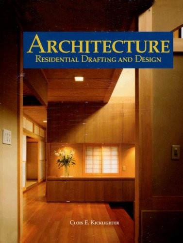 ARCHITECTURE: RESIDENTIAL DRAFTING AND DESIGN By Kicklighter Clois E Ed D NEW