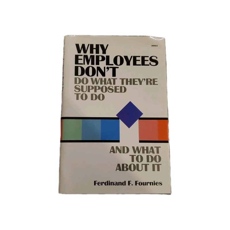 Why Employees Dont Do What They’re Supposed To Do… (1988,Hardcover)