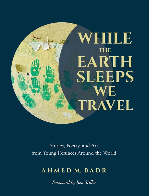 While the Earth Sleeps We Travel: Stories, Poetry, and Art from Young Refuge…
