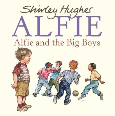 Alfie and the Big Boys by Shirley Hughes (2009-07-01), ShirleyHughes, Used; Very