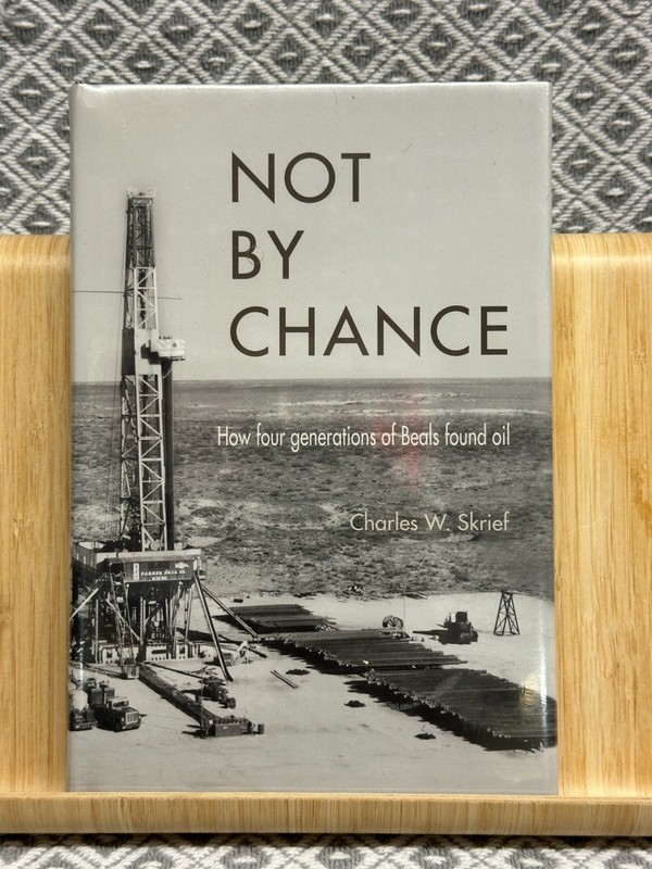 Not By Chance: How Four Generations of Beals Found Oil (2012 hc) Still Sealed