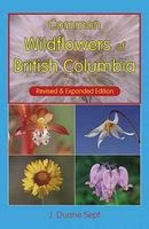 Common Wildflowers of British Columbia – Paperback, by Sept J. Duane – Very Good