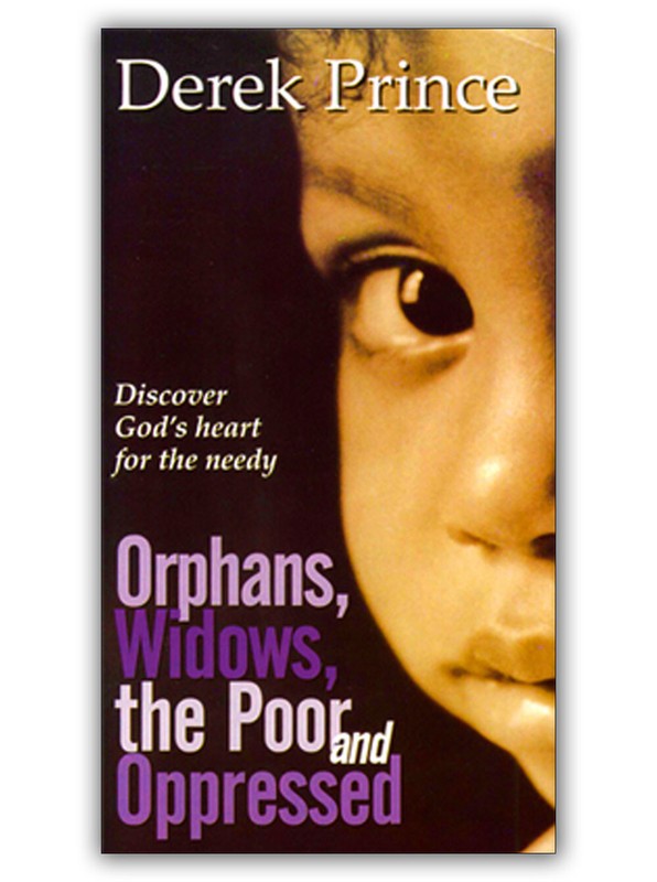 Orphans, Widows, the Poor and Oppressed – by Derek Prince