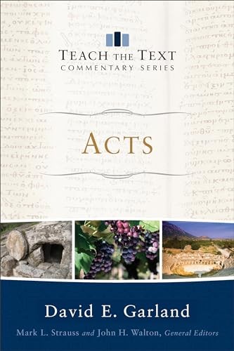 Acts (Teach the Text Commentary Ser…, Garland, David