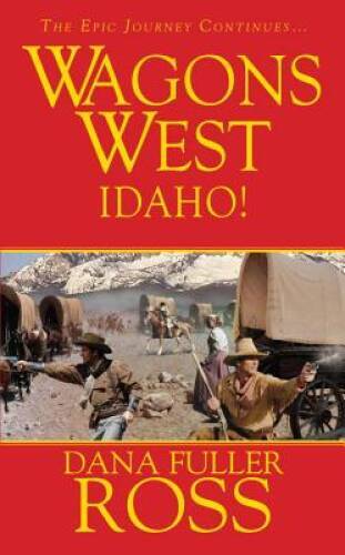 Wagons West: Idaho – Mass Market Paperback By Fuller Ross, Dana – VERY GOOD