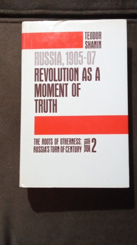 Russia, 1905-07 Revolution as a Moment of Truth Hardcover by Teodor Shanin Yale