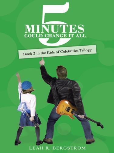 5 Minutes Could Change It All: Book 2 in the Kids of Celebrities Trilo paperback
