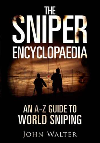 The Sniper Encyclopaedia: An A-Z Guide to World Sniping by John Walter: Used