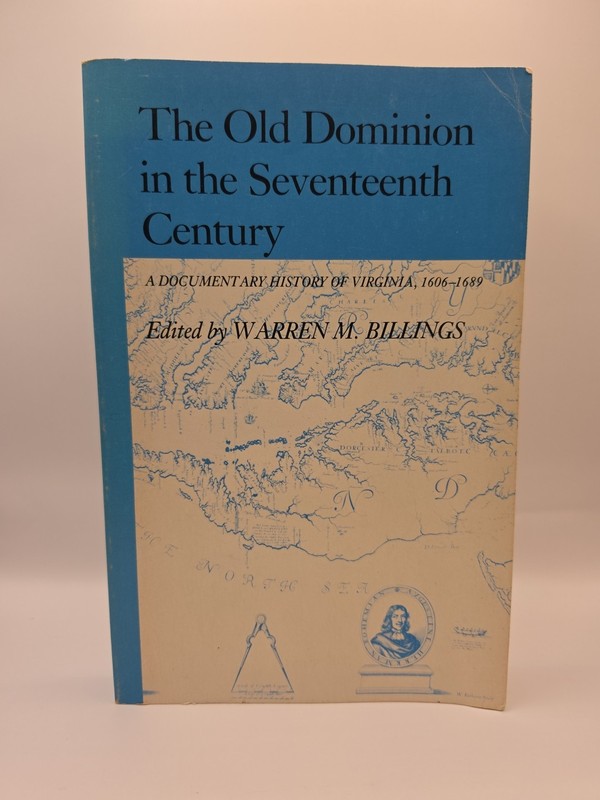 The Old Dominion in the Seventeenth Century A Documentary History of Virginia