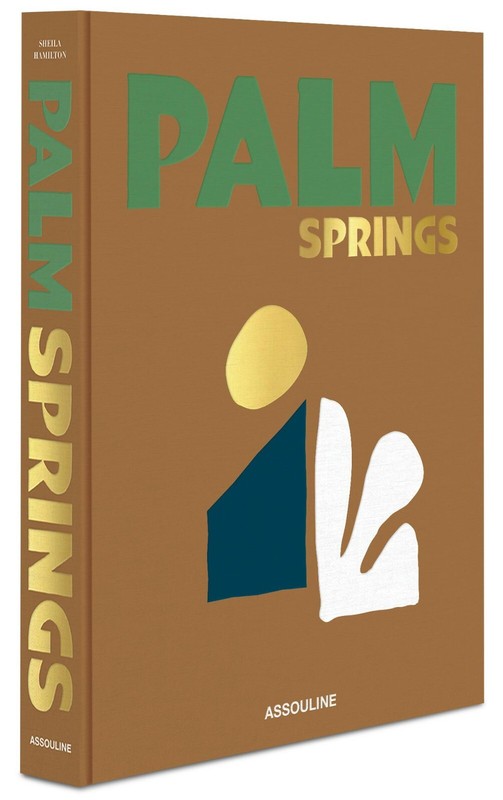 PALM SPRINGS ~ NEW ASSOULINE HARDCOVER ~ PROFUSELY ILLUSTRATED – AWESOME!