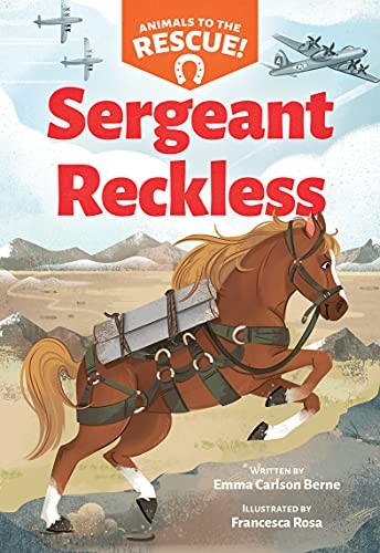 Sergeant Reckless (Animals to the Rescue #2) by Berne, Emma Carlson