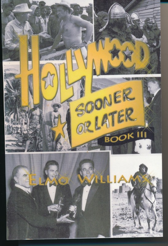 Hollywood Sooner or Later, Book III, Elmo Williams, Softcover