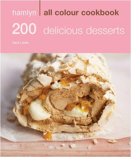 200 Delicious Desserts (Hamlyn All Colour) By Sara Lewis