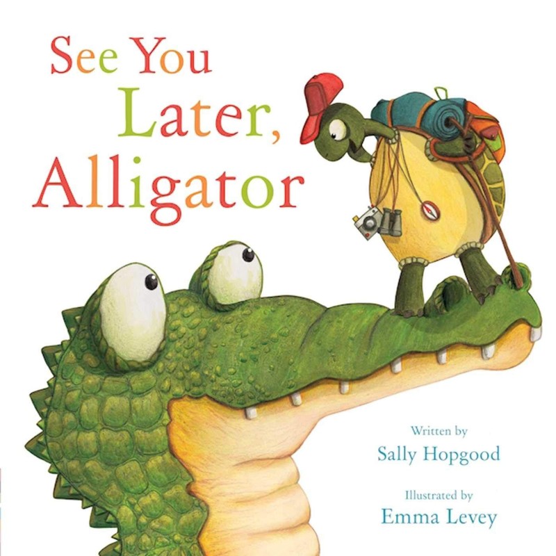 See You Later, Alligator Hopgood, Sally|Levey, Emma hardcover Very Good