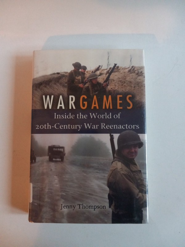 War Games: Inside the World of Twentieth-Century War Reenactors