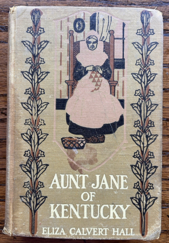 Aunt Jane of Kentucky by Eliza Calvert Hall ( 1907: HC )