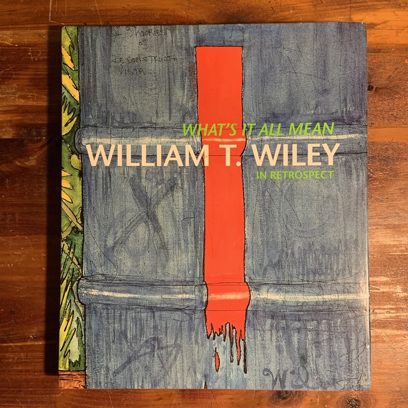 Whats It All Mean William T Wiley in Retrospect Art Book HC w DJ 2009