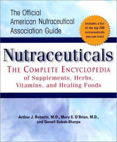 Nutraceuticals: The Complete Encyclopedia of Supplements, Herbs, Vitamins an…