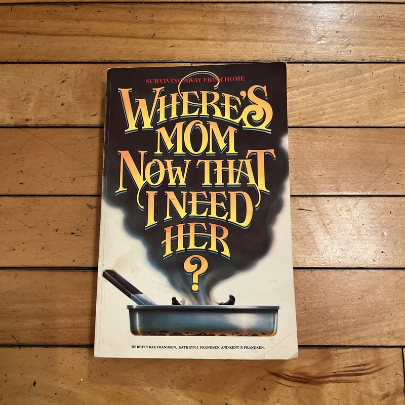 Where's Mom Now That I Need Her? Surviving Away from Home PaperBack 25th Print gallery