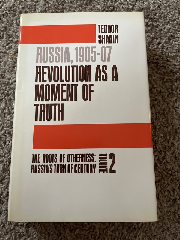 Russia 1905-07 Vol. 2: Revolution As A Moment Of Truth By Teodor Shanin Hardcove