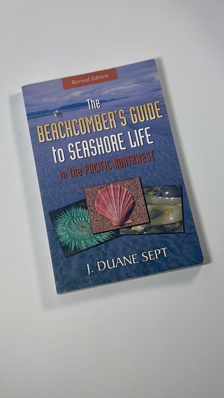 Beachcomber’s Guide to Seashore Life in the Pacific Northwest by J. Duane Sept
