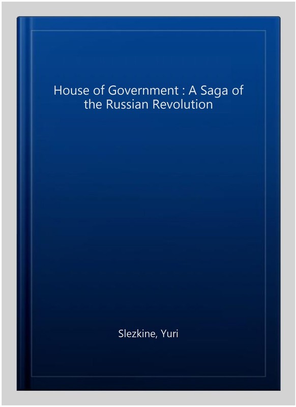 House of Government : A Saga of the Russian Revolution, Hardcover by Slezkine... gallery
