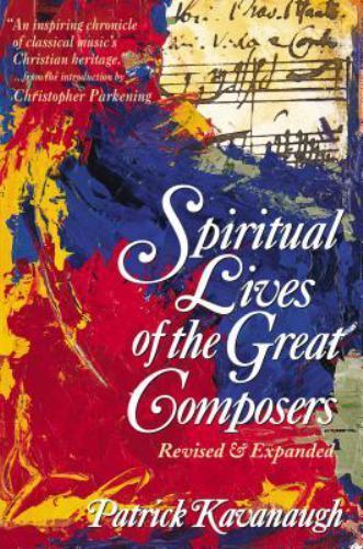 Spiritual Lives of the Great Composers- paperback, Patrick Kavanaugh, 0310208068
