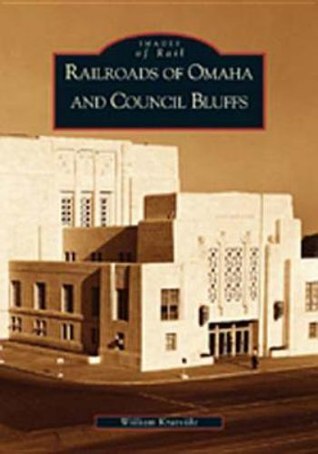 Railroads of Omaha and Council Bluffs, Nebraska, Images of Rail, Paperback
