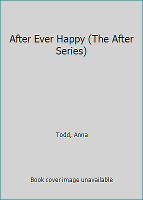 After Ever Happy (The After Series) by Anna Todd