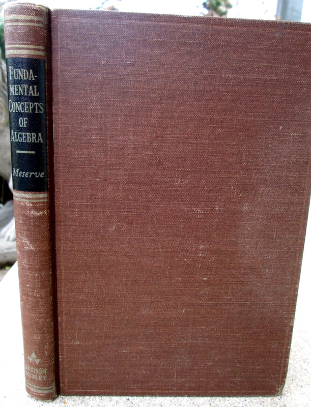 Fundamental Concepts of Algebra Bruce Meserve HC 1953 1st Edition Mathematics