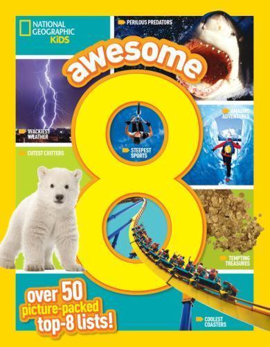 Awesome 8 : 50 Picture-Packed Top 8 Lists! by National Geographic Kids (2016,…