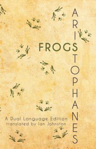 Aristophanes’ Frogs: A Dual Language Edition by Aristophanes