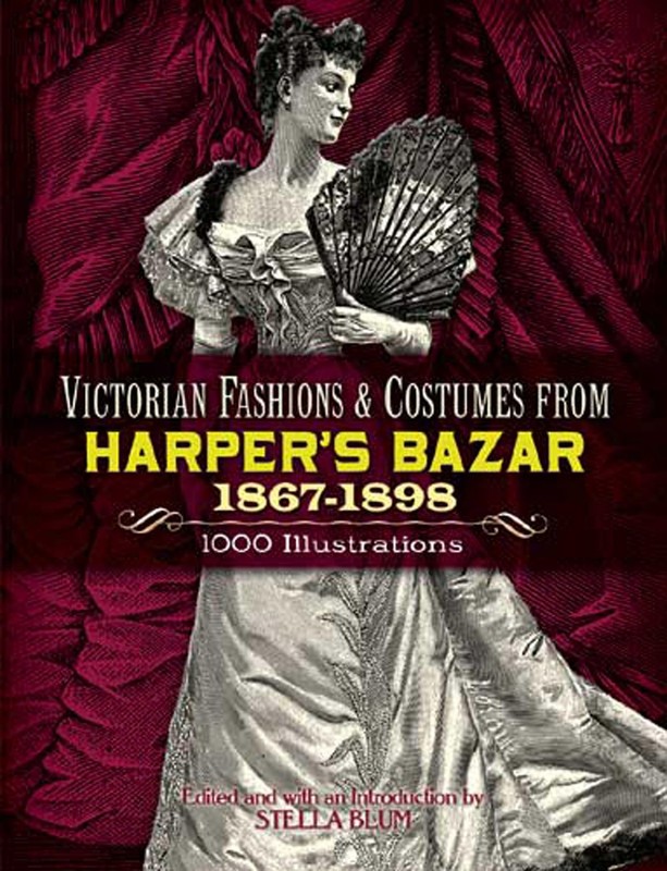 Victorian Fashions and Costumes from Harper’s Bazar, 1867-1898 (Dover Fashio…