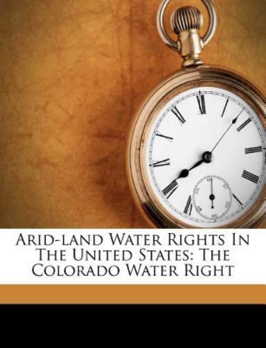 Arid-land Water Rights In The United States: The Colorado Water Right, Hess, Ral