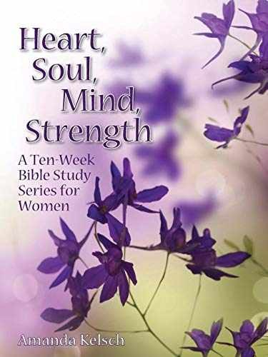 Heart, Soul, Mind, Strength: A - Paperback, by Kelsch Amanda - Very Good