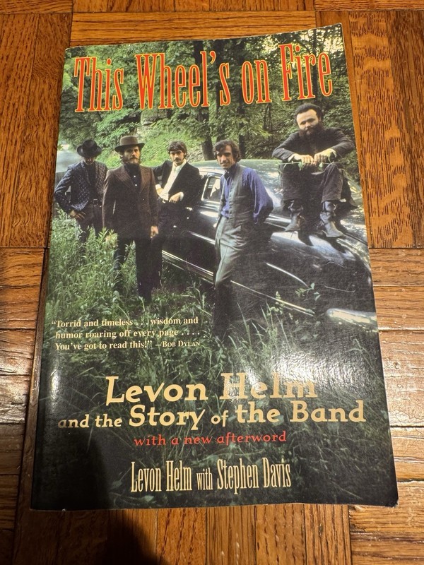 This Wheel’s on Fire : Levon Helm and the Story of the Band by Levon Helm