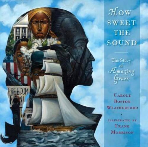 How Sweet the Sound: The Story of Amazing Grace – Hardcover – VERY GOOD