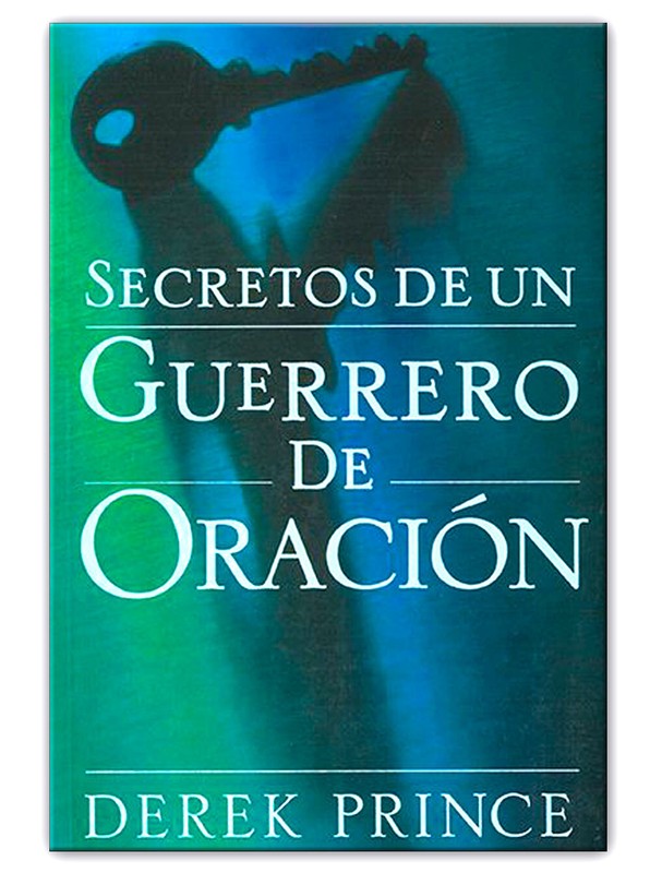 Secretos de un Guerrero de Oración – Derek Prince