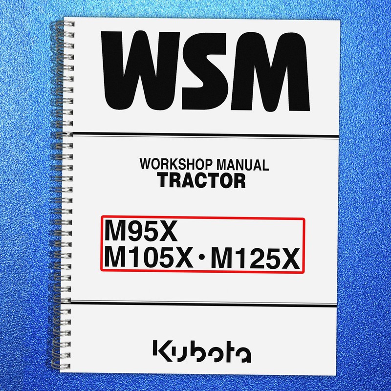 KUBOTA M95X M105X M125X WORKSHOP MANUAL, COIL BINDING – TOUGH JACKET – FOLDOUTS!