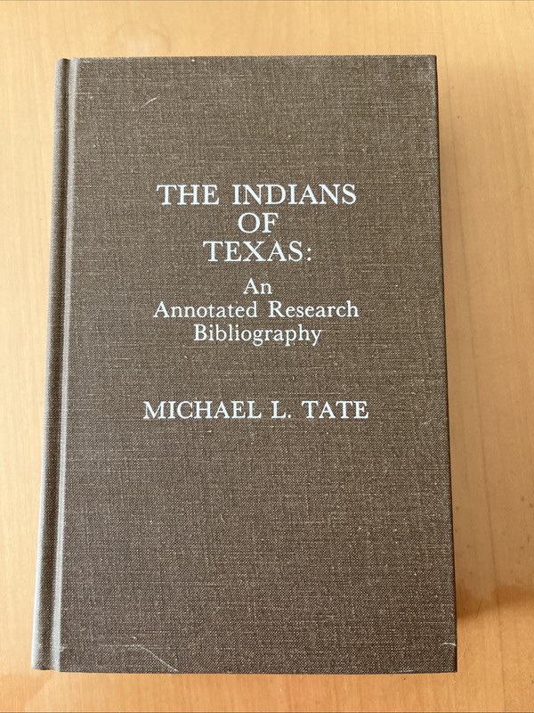 Indians of Texas : An Annotated Research Bibliography Tate 1986 1st Edition