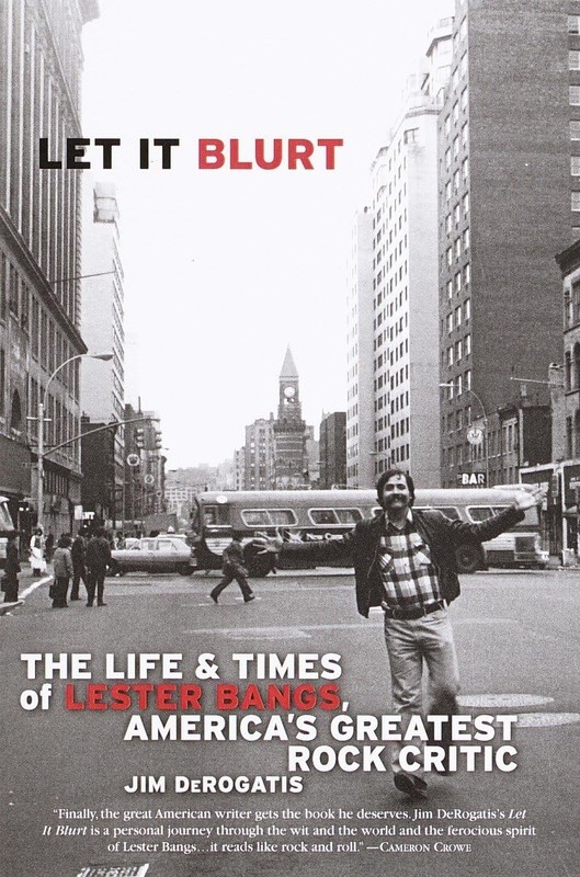 Let it Blurt: The Life and Times of Lester Bangs, America’s Greatest Rock Cr…